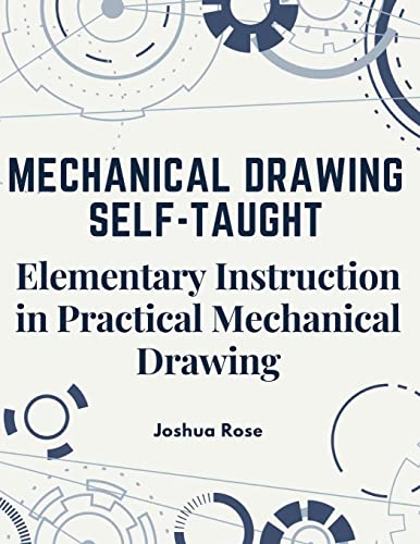 Beispielbild fr Mechanical Drawing Self-Taught: Elementary Instruction in Practical Mechanical Drawing zum Verkauf von GreatBookPrices