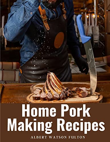 9781805475002: Home Pork Making Recipes: The Art of Pork Making
