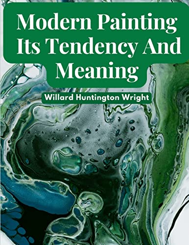 Stock image for Modern Painting: Its Tendency And Meaning for sale by GreatBookPrices