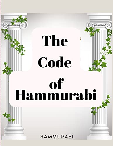 Stock image for The Code of Hammurabi: The Oldest Code of Laws in the World for sale by GreatBookPrices