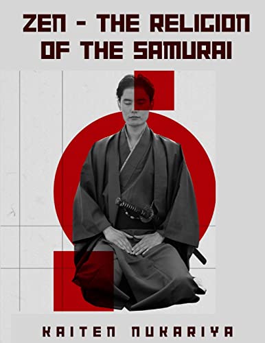 Beispielbild fr Zen - The Religion of the Samurai : A Study of Zen Philosophy and Discipline in China and Japan zum Verkauf von Buchpark