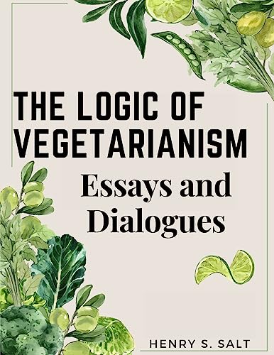 Imagen de archivo de The Logic of Vegetarianism: Essays and Dialogues a la venta por GreatBookPrices