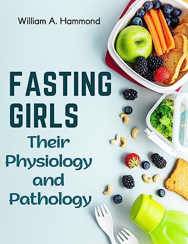 Beispielbild fr Fasting Girls: Their Physiology and Pathology zum Verkauf von GreatBookPrices