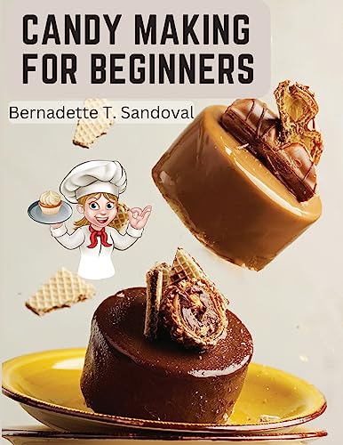 Beispielbild fr Candy Making for Beginners: Many Ways To Make Candy With Home Flavors And Professional Finish zum Verkauf von GreatBookPrices
