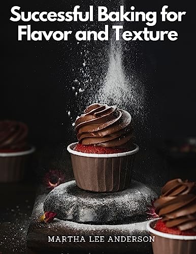 Imagen de archivo de Successful Baking for Flavor and Texture: Tested Recipes a la venta por GreatBookPrices