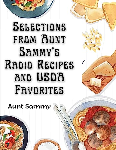 Stock image for Selections from Aunt Sammy's Radio Recipes and USDA Favorites for sale by GreatBookPrices