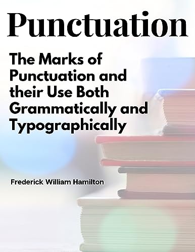 Imagen de archivo de Punctuation: The Marks of Punctuation and their Use Both Grammatically and Typographically [Soft Cover ] a la venta por booksXpress