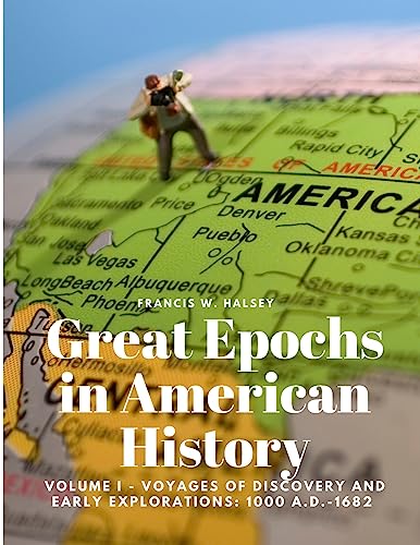 Stock image for Great Epochs in American History, Volume I - Voyages Of Discovery And Early Explorations: 1000 A.D.-1682 for sale by GreatBookPrices