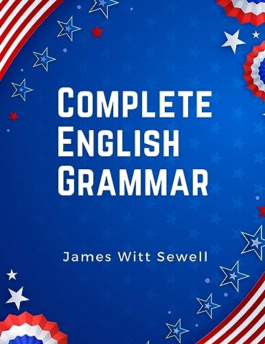 Stock image for Complete English Grammar: The Parts of Speech, Inflections, Analysis of Sentences, and Syntax for sale by GreatBookPrices