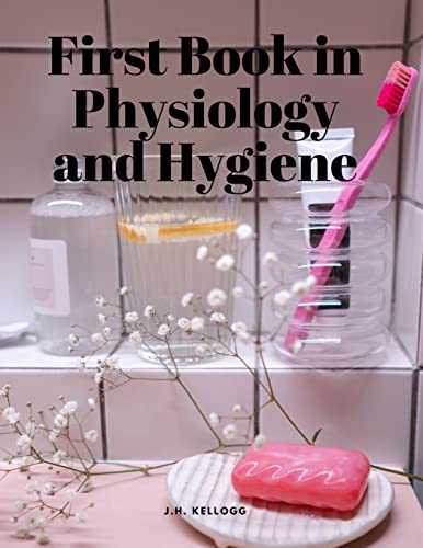 Imagen de archivo de First Book in Physiology and Hygiene a la venta por GreatBookPrices