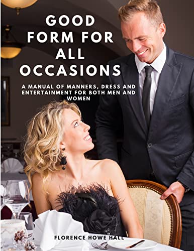 Beispielbild fr Good Form for All Occasions - A Manual of Manners, Dress and Entertainment for Both Men and Women zum Verkauf von GreatBookPrices