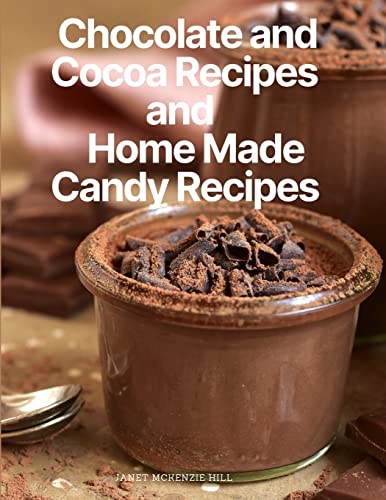 Imagen de archivo de Chocolate and Cocoa Recipes and Home Made Candy Recipes a la venta por GreatBookPrices
