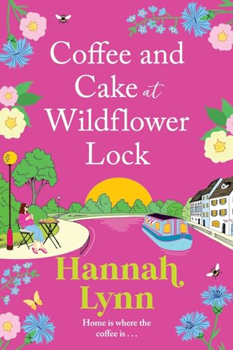 9781805496519: Coffee and Cake at Wildflower Lock: A beautiful, uplifting romantic read from Hannah Lynn (The Wildflower Lock Series, 2)