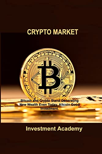 Beispielbild fr Crypto Market: Bitcoin and Crypto Stand Generating New Wealth Even Today, Altcoin Good Investment. zum Verkauf von Buchpark