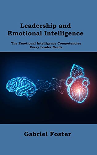 Stock image for Leadership and Emotional Intelligence: The Emotional Intelligence Competencies Every Leader Needs [Hardcover ] for sale by booksXpress