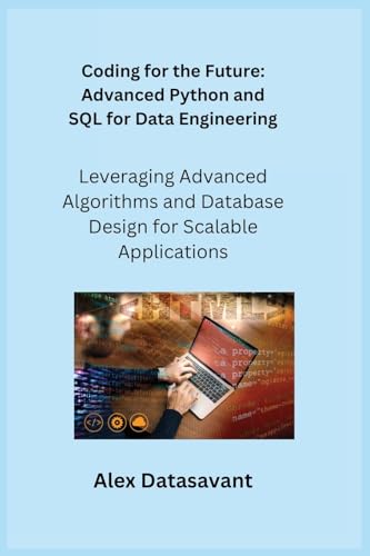 9781806253883: Coding for the Future: Leveraging Advanced Algorithms and Database Design for Scalable Applications
