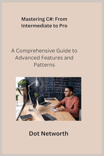 Stock image for Mastering C#: A Comprehensive Guide to Advanced Features and Patterns for sale by GreatBookPrices