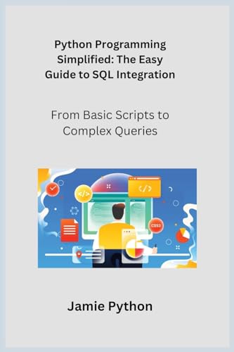 9781806253968: Python Programming Simplified: From Basic Scripts to Complex Queries