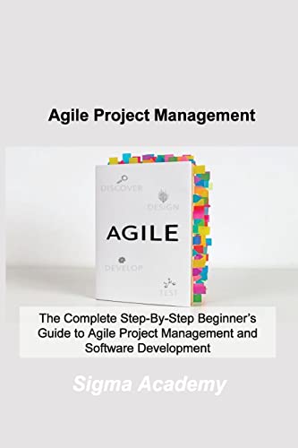 Stock image for Agile Project Management: The Complete Step-By-Step Beginner's Guide to Agile Project Management and Software Development for sale by Revaluation Books