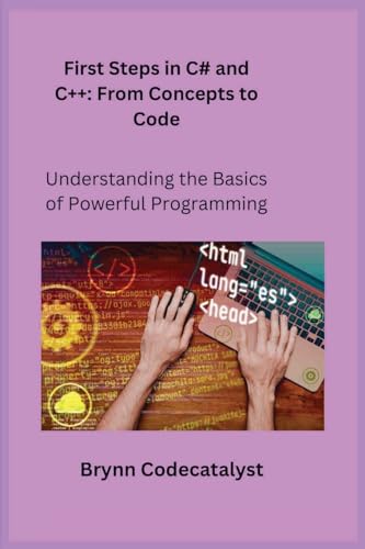 9781806353217: First Steps in C# and C++: Understanding the Basics of Powerful Programming