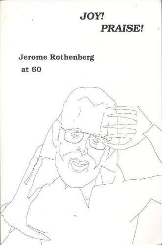 Stock image for Joy! Praise! Jerome Rothenberg at 60: A Festschrift for Jerome Rothenburg on the Occasion of His Sixtieth Birthday (SIGNED) for sale by W. Lamm