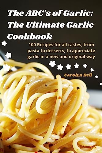 9781835009390: The ABC's of Garlic: The Ultimate Garlic Cookbook