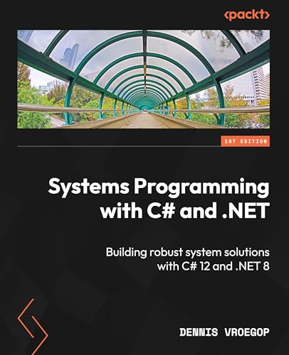 9781835082683: Systems Programming with C# and .NET: Building robust system solutions with C# 12 and .NET 8