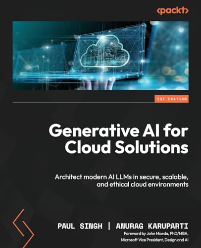 Beispielbild fr Generative AI for Cloud Solutions: Architect modern AI LLMs in secure, scalable, and ethical cloud environments zum Verkauf von California Books