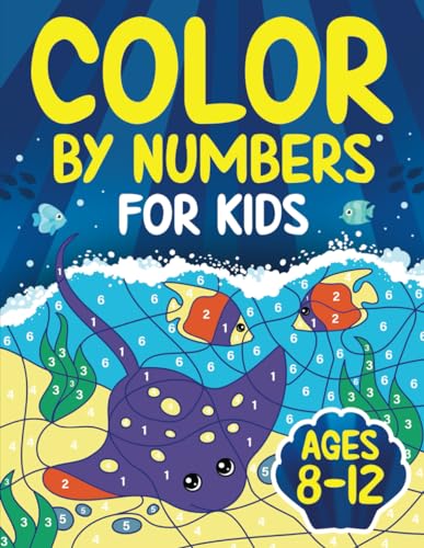 Color by Numbers for Kids Ages 8-12: Fun Coloring by Number Activity Book for 8, 9, 10, 11 and 12 Year Old Children | Ages 8-10, 10-12