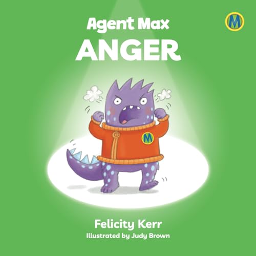 Stock image for Agent Max: Anger: Get ready to join Agent Max on an unmissable series of adventure books, looking at themes such as happiness, controlling anger, staying focused, being positive and many more. for sale by Book Deals