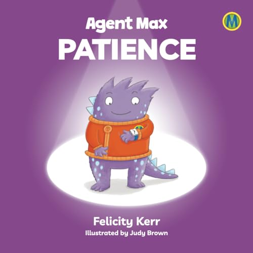 Beispielbild fr Agent Max: Patience: Get ready to join Agent Max on an unmissable series of adventure books, looking at themes such as happiness, controlling anger, staying focused, being positive and many more. zum Verkauf von GF Books, Inc.