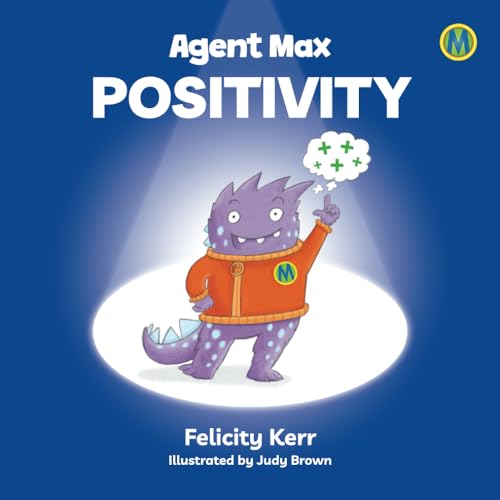 Beispielbild fr Agent Max: Positivity: Get ready to join Agent Max on an unmissable series of adventure books, looking at themes such as happiness, controlling anger, staying focused, being positive and many more. zum Verkauf von Books Unplugged