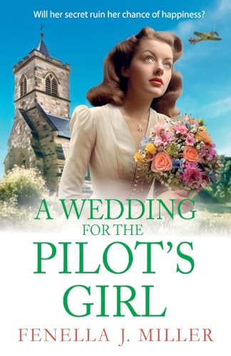 Stock image for A Wedding for The Pilots Girl: A page-turning wartime saga series from bestseller Fenella J Miller (The Pilot's Girl Series, 2) for sale by WorldofBooks
