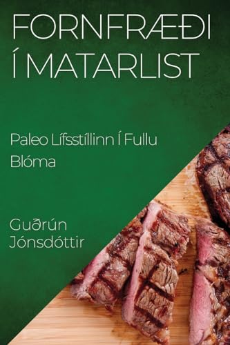 Beispielbild fr Fornfri Matarlist: Paleo Lfsstllinn Fullu Blma (Icelandic Edition) zum Verkauf von Ebooksweb