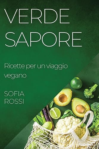 Imagen de archivo de Verde Sapore: Ricette per un viaggio vegano a la venta por THE SAINT BOOKSTORE