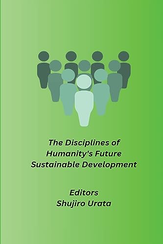 Stock image for The Disciplines of Humanity's Future Sustainable Development (Paperback) for sale by Grand Eagle Retail