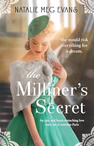 Imagen de archivo de The Milliner's Secret: An epic and heart-wrenching love story set in wartime Paris a la venta por GreatBookPrices