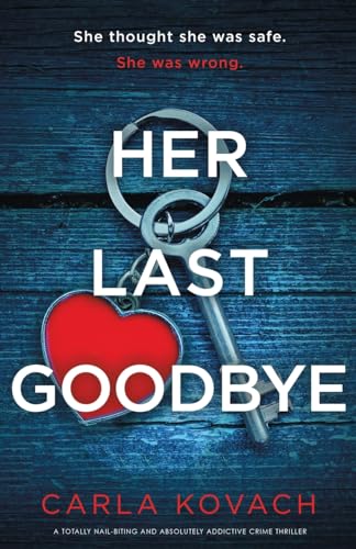 Imagen de archivo de Her Last Goodbye: A totally nail-biting and absolutely addictive crime thriller a la venta por GreatBookPrices