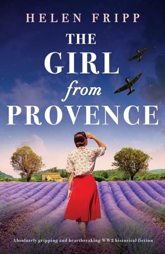 Stock image for The Girl from Provence: Absolutely gripping and heartbreaking WW2 historical fiction for sale by WorldofBooks