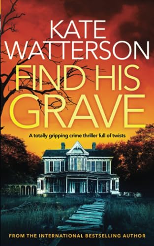 Stock image for FIND HIS GRAVE a totally gripping crime thriller full of twists (Detective Chris Bailey) for sale by Irish Booksellers