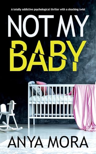 Stock image for Not My Baby: A totally addictive psychological thriller with a shocking twist for sale by ThriftBooks-Atlanta