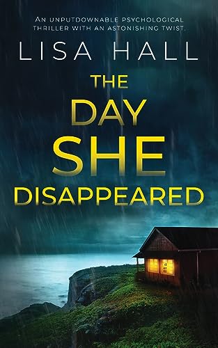 

THE DAY SHE DISAPPEARED an unputdownable psychological thriller with an astonishing twist