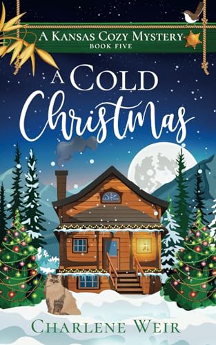 Imagen de archivo de A COLD CHRISTMAS an enchanting cozy mystery (Kansas Cozy Mysteries) a la venta por Books Unplugged