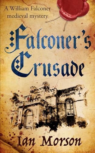 Beispielbild fr FALCONER?S CRUSADE an unputdownable medieval mystery with a twist (William Falconer Medieval Mysteries) zum Verkauf von GF Books, Inc.