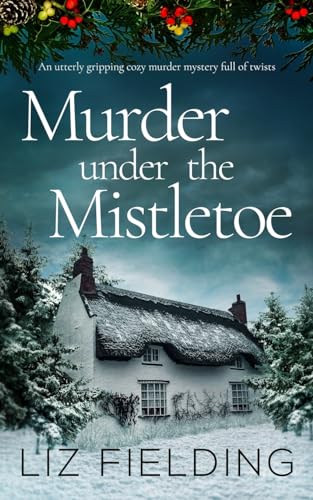 Stock image for MURDER UNDER THE MISTLETOE an utterly gripping cozy murder mystery full of twists (Maybridge Murder Mysteries) for sale by Half Price Books Inc.