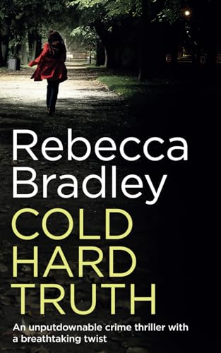 Imagen de archivo de COLD HARD TRUTH an unputdownable crime thriller with a breathtaking twist (Detective Claudia Nunn Mystery) a la venta por Books Unplugged