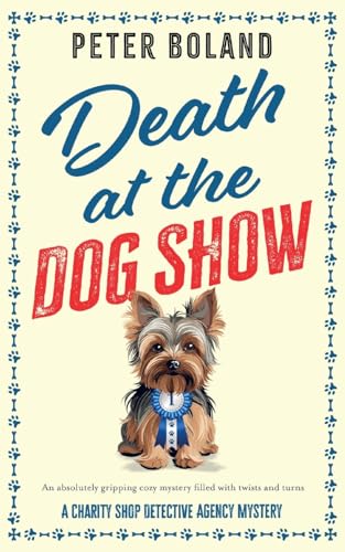 Stock image for Death at the Dog Show: an absolutely gripping cozy mystery filled with twists and turns (The Charity Shop Detective Agency Mysteries) for sale by HPB-Emerald