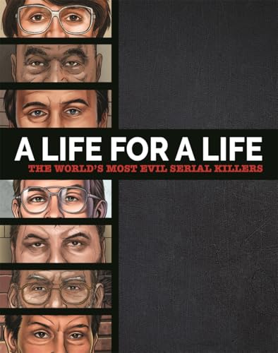 Beispielbild fr A Life for a Life: The Worlds Most Evil Serial Killers zum Verkauf von AwesomeBooks