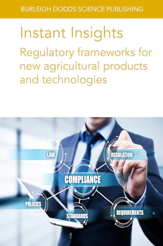 Beispielbild fr Instant Insights: Regulatory frameworks for new agricultural products and technologies (Burleigh Dodds Science: Instant Insights, 107) zum Verkauf von Ria Christie Collections