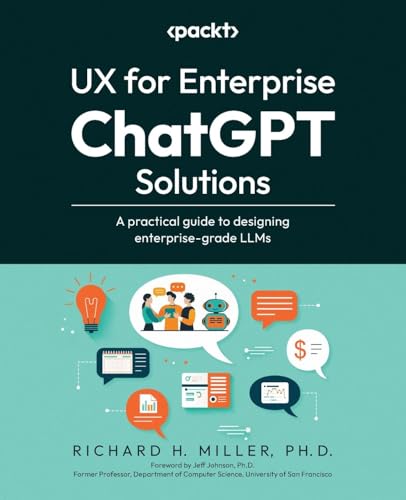 9781835461198: UX for Enterprise ChatGPT Solutions: A practical guide to designing enterprise-grade LLMs